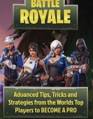 Fortnite: Battle Royal: Advanced Tips, Tricks, and Strategies TO BECOME A PRO (Ultimate Game Guides)