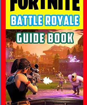 Fortnite Battle Royale Guide Book: Fun Facts, Trivia, Tips, Tricks, and Strategy for Fortnite Battle Royale