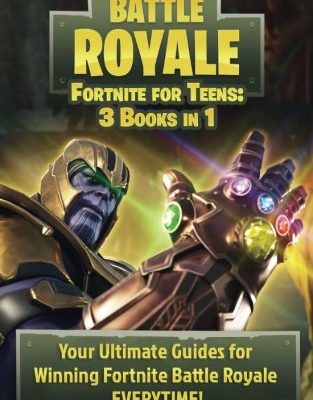 Fortnite For Teens: The Complete 3-Book Bundle - Your Ultimate Guides for Winning Fortnite Battle Royale EVERYTIME!