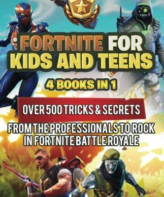 Fortnite For Kids and Teens: 4 Books in 1: Over 500 Tricks & Secrets from the Professionals to Rock in Fortnite Battle Royale! (Volume 4)