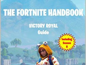 The Fortnite Handbook: The Unofficial Guide to a Victory Royal