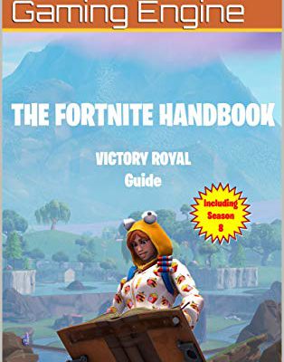 The Fortnite Handbook: The Unofficial Guide to a Victory Royal